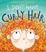 I Don't Want Curly Hair! - Laura Ellen Anderson - 9781408868409