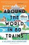 Around the World in 80 Trains - Monisha Rajesh - 9781408869772