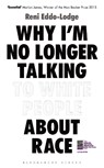 Why I’m No Longer Talking to White People About Race - Alake Olarewaju Ltd ; Reni Eddo-Lodge - 9781408870556