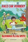 Max Champion and the Great Race Car Robbery - Alexander McCall Smith - 9781408886120