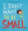 I Don't Want to be Small - Laura Ellen Anderson - 9781408894064