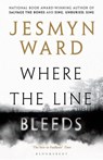 Where the Line Bleeds - Jesmyn Ward - 9781408899823