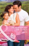 The Princess and the Cowboy (The Hunt for Cinderella, Book 1) (Mills & Boon Cherish) - Lois Faye Dyer - 9781408904916