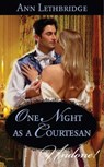 One Night As A Courtesan (Mills & Boon Historical Undone) - Ann Lethbridge - 9781408905401