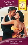 To Claim His Mistress: Mistress at a Price / Mother and Mistress / His Mistress's Secret (Mills & Boon By Request) - Sara Craven ; Kay Thorpe ; Alison Fraser - 9781408905869