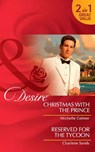 Christmas With The Prince / Reserved For The Tycoon: Christmas with the Prince (Royal Seductions) / Reserved for the Tycoon (Suite Secrets) (Mills & Boon Desire) - Michelle Celmer ; Charlene Sands - 9781408916056