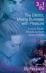 The Elliotts: Mixing Business With Pleasure: Billionaire's Proposition / Taking Care of Business / Cause for Scandal (Mills & Boon By Request) - Leanne Banks ; Brenda Jackson ; Anna DePalo - 9781408920930