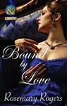 Bound By Love (Mills & Boon Superhistorical) - Rosemary Rogers - 9781408921258