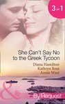 She Can't Say No To The Greek Tycoon: The Kouvaris Marriage / The Greek Tycoon's Innocent Mistress / The Greek's Convenient Mistress (Mills & Boon By Request) - Diana Hamilton ; Kathryn Ross ; Annie West - 9781408922491