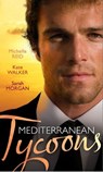 Mediterranean Tycoons: The De Santis Marriage / The Greek Tycoon's Unwilling Wife / The Sicilian's Virgin Bride - Michelle Reid ; Kate Walker ; Sarah Morgan - 9781408935224