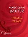 Totally Texan (Mills & Boon Desire) - Mary Lynn Baxter - 9781408942659