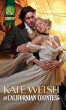 His Californian Countess (Mills & Boon Historical) - Kate Welsh - 9781408943403