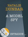 A Model Spy (The It Girls, Book 5) (Mills & Boon Intrigue) - Natalie Dunbar - 9781408946152