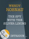 The Spy With The Silver Lining (Spy Games, Book 3) (Mills & Boon Intrigue) - Wendy Rosnau - 9781408946213