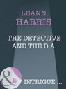The Detective And The D.A. (Mills & Boon Intrigue) - Leann Harris - 9781408946701