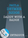 Daddy With A Badge (Maternity Row, Book 5) (Mills & Boon Intrigue) - Paula Detmer Riggs - 9781408946992