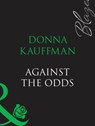 Against The Odds (Mills & Boon Blaze) - Donna Kauffman - 9781408948460