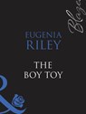 The Boy Toy (Mills & Boon Blaze) - Eugenia Riley - 9781408948507