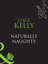 Naturally Naughty (Bare Essentials, Book 1) (Mills & Boon Blaze) - Leslie Kelly - 9781408949061