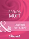 Cowboy For Keeps (Home on the Ranch, Book 37) (Mills & Boon Cherish) - Brenda Mott - 9781408950203