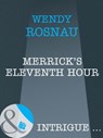 Merrick's Eleventh Hour (Spy Games, Book 6) (Mills & Boon Intrigue) - Wendy Rosnau - 9781408962114