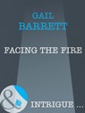 Facing the Fire (Mills & Boon Intrigue) - Gail Barrett - 9781408962497