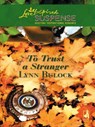 To Trust a Stranger (Mills & Boon Love Inspired) - Lynn Bulock - 9781408965924