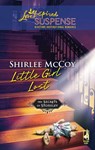 Little Girl Lost (The Secrets of Stoneley, Book 3) (Mills & Boon Love Inspired) - Shirlee McCoy - 9781408967454