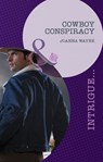 Cowboy Conspiracy (Sons of Troy Ledger, Book 5) (Mills & Boon Intrigue) - Joanna Wayne - 9781408972472