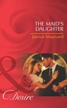 The Maid's Daughter (The Men of Wolff Mountain, Book 4) (Mills & Boon Desire) - Janice Maynard - 9781408977910