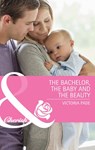 The Bachelor, The Baby And The Beauty (Northbridge Nuptials, Book 14) (Mills & Boon Cherish) - Victoria Pade - 9781408978597