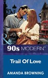 Trail Of Love (Mills & Boon Vintage 90s Modern) - Amanda Browning - 9781408983973