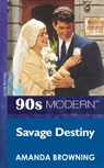 Savage Destiny (Mills & Boon Vintage 90s Modern) - Amanda Browning - 9781408983980