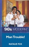 Man Trouble (Mills & Boon Vintage 90s Modern) - Natalie Fox - 9781408984789