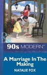 A Marriage In The Making - Natalie Fox - 9781408984796