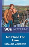 No Place For Love (Mills & Boon Vintage 90s Modern) - Susanne Mccarthy - 9781408986332