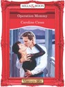Operation Mommy (Mills & Boon Vintage Desire) - Caroline Cross - 9781408991527