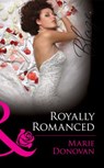 Royally Romanced (A Real Prince, Book 1) (Mills & Boon Blaze) - Marie Donovan - 9781408996652