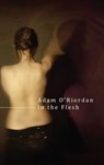 In the Flesh - Adam O'Riordan - 9781409001690