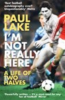 I'm Not Really Here - Paul Lake - 9781409021865