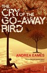 The Cry of the Go-Away Bird - Andrea Eames - 9781409041177