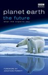 Planet Earth, The Future - Fergus Beeley ; Jonathan Porritt ; Rosamund Kidman Cox - 9781409074717