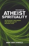 The Book of Atheist Spirituality - Andre Comte-Sponville - 9781409081616