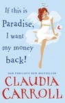If This is Paradise, I Want My Money Back - Claudia Carroll - 9781409082224