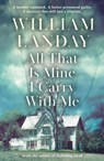 All That is Mine I Carry With Me - William Landay - 9781409121077