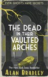 The Dead in Their Vaulted Arches - BRADLEY,  Alan - 9781409129998