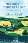 Mrs Griffin Sends Her Love - Miss Read - 9781409148142