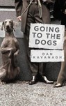 Going to the Dogs - Dan Kavanagh - 9781409150282