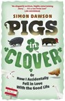 Pigs in Clover - Simon Dawson - 9781409154655