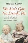 'We Ain't Got No Drink, Pa' - Hilda Kemp ; Cathryn Kemp - 9781409158417